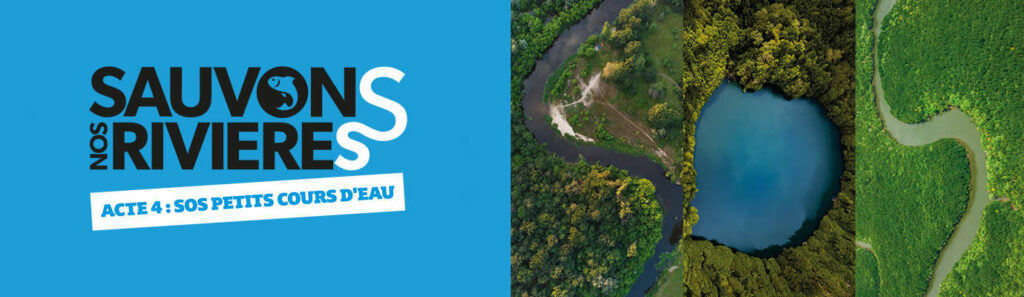 Sauvons Nos Rivières, acte 4 : SOS petits cours d’eau